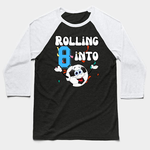 rolling into 8 soccer Funny 8th Birthday Baseball T-Shirt by Peter smith